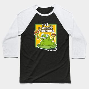 the gratitoad attitude Baseball T-Shirt